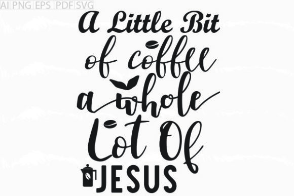 About a Little Bit of Coffee C Svg: Graphics & Crafts for Editors