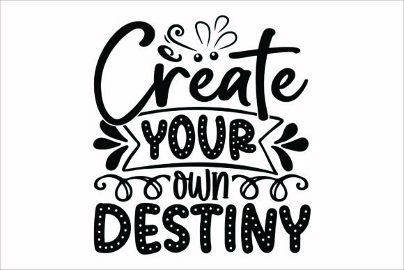 Create Your Own Destiny SVG for Crafts & Graphics