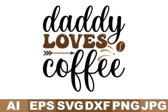 Daddy Loves Coffee Svg Designs