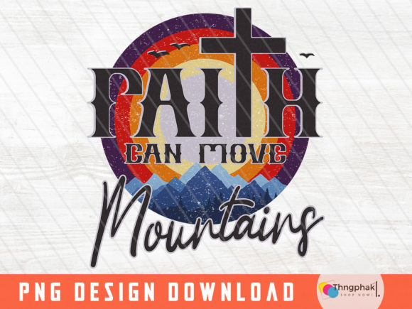Faith Can Move Mountains Sublimation PNG for Local Brand Graphics & Crafts
