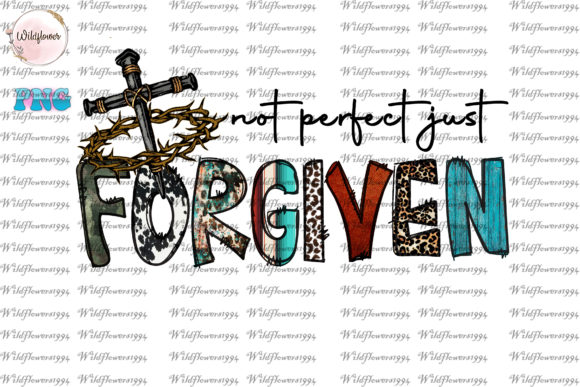 Not Perfect Just Forgiven PNG for Graphics & Crafts