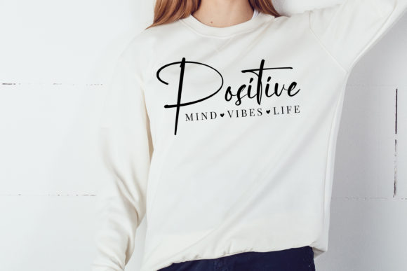 Positive Mind Positive Vibes Life Svg for Crafts & Graphics